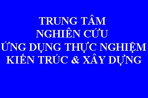 TT Nghiên cứu Ứng dụng TN KT & XD